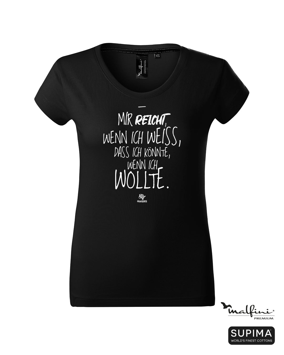 Schwarzes #heinzigartig Damen T-Shirt mit Spruchaufdruck "Mir reicht, wenn ich weiss, dass ich könnte, wenn ich wollte"