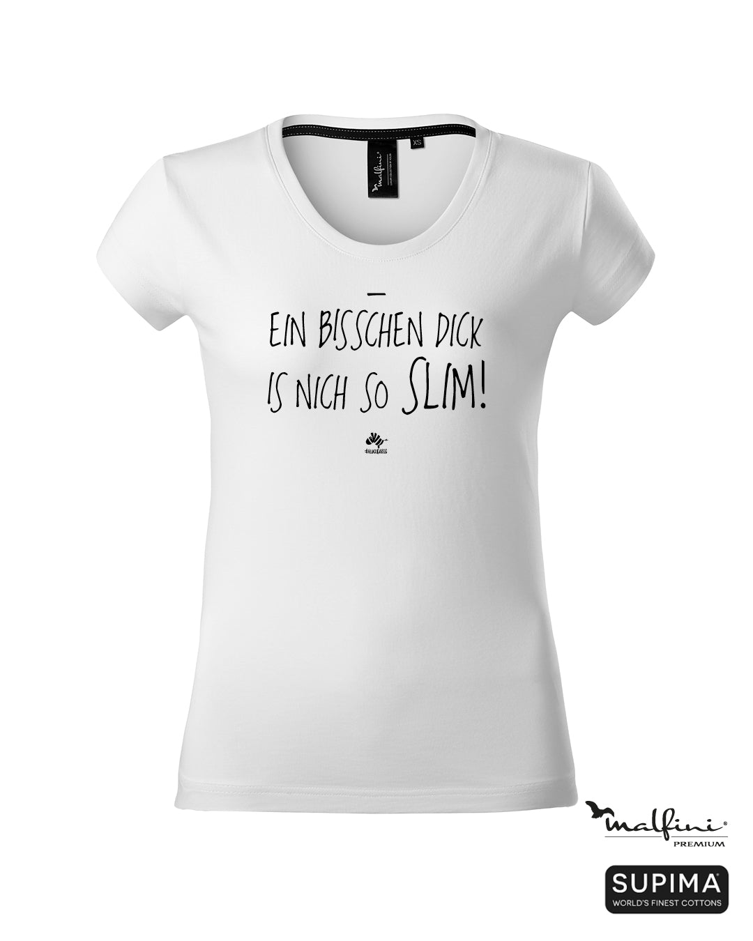 Weißes #heinzigartig Damen T-Shirt mit Spruchaufdruck "Ein bisschen dick ist nich so slim!"