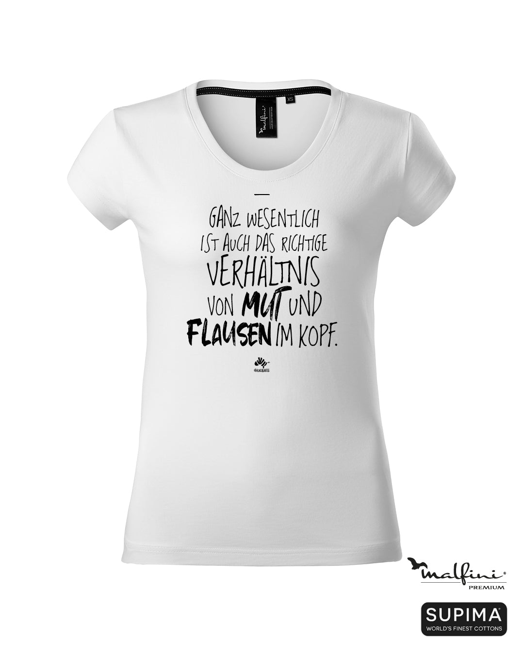 Weißes #heinzigartig Damen T-Shirt mit Spruchaufdruck "Ganz wesentlich ist auch das richtige Verhältnis von Mut und Flausen im Kopf"