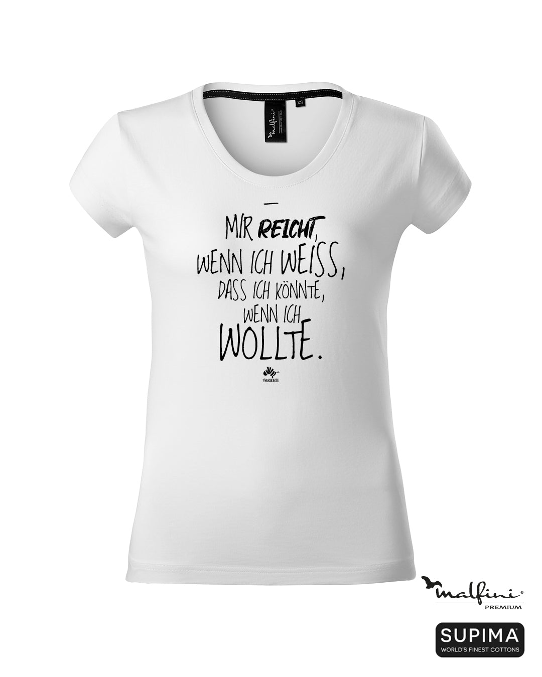 Weißes #heinzigartig Damen T-Shirt mit Spruchaufdruck "Mir reicht, wenn ich weiss, dass ich könnte, wenn ich wollte"