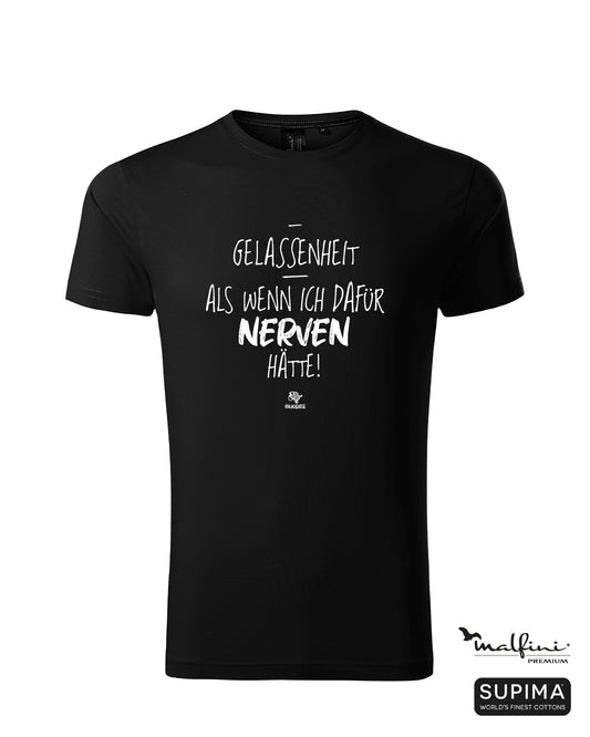 Schwarzes #heinzigartig Herren T-Shirt mit Spruchaufdruck "Gelassenheit - Als wenn ich dafür Nerven hätte"