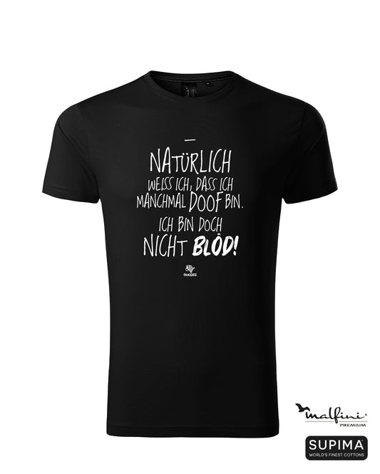 Schwarzes #heinzigartig Herren T-Shirt mit Spruchaufdruck "Natürlich weiß ich, dass ich manchmal doof bin. Ich bin doch nicht blöd!"