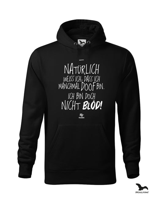 Schwarzer #heinzigartig Hoodie mit Spruchaufdruck: "Natürlich weiß ich, dass ich manchmal doof bin. Ich bin doch nicht blöd!"