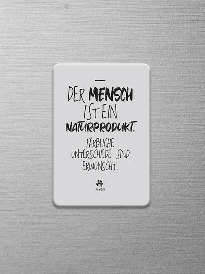Weißer Magnet mit dem #heinzigartigen Spruch "Der Mensch ist ein Naturprodukt. Farbliche Unterschiede sind erwünscht"