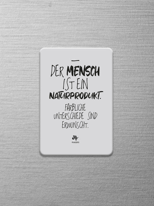 Weißer Magnet mit dem #heinzigartigen Spruch "Der Mensch ist ein Naturprodukt. Farbliche Unterschiede sind erwünscht"