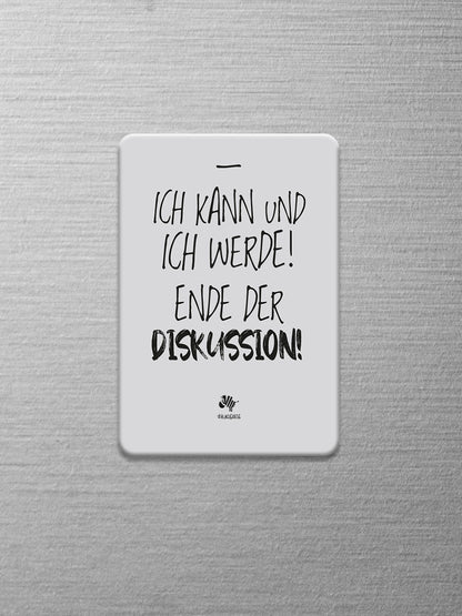 Weißer Magnet mit dem #heinzigartigen Spruch "Ich kann und ich werde! Ende der Diskussion!"