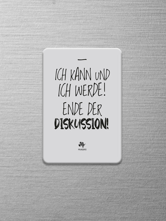 Weißer Magnet mit dem #heinzigartigen Spruch "Ich kann und ich werde! Ende der Diskussion!"
